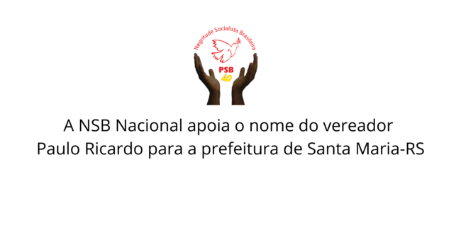 A NSB Nacional apoia o nome do vereador Paulo Ricardo para a prefeitura de Santa Maria-RS